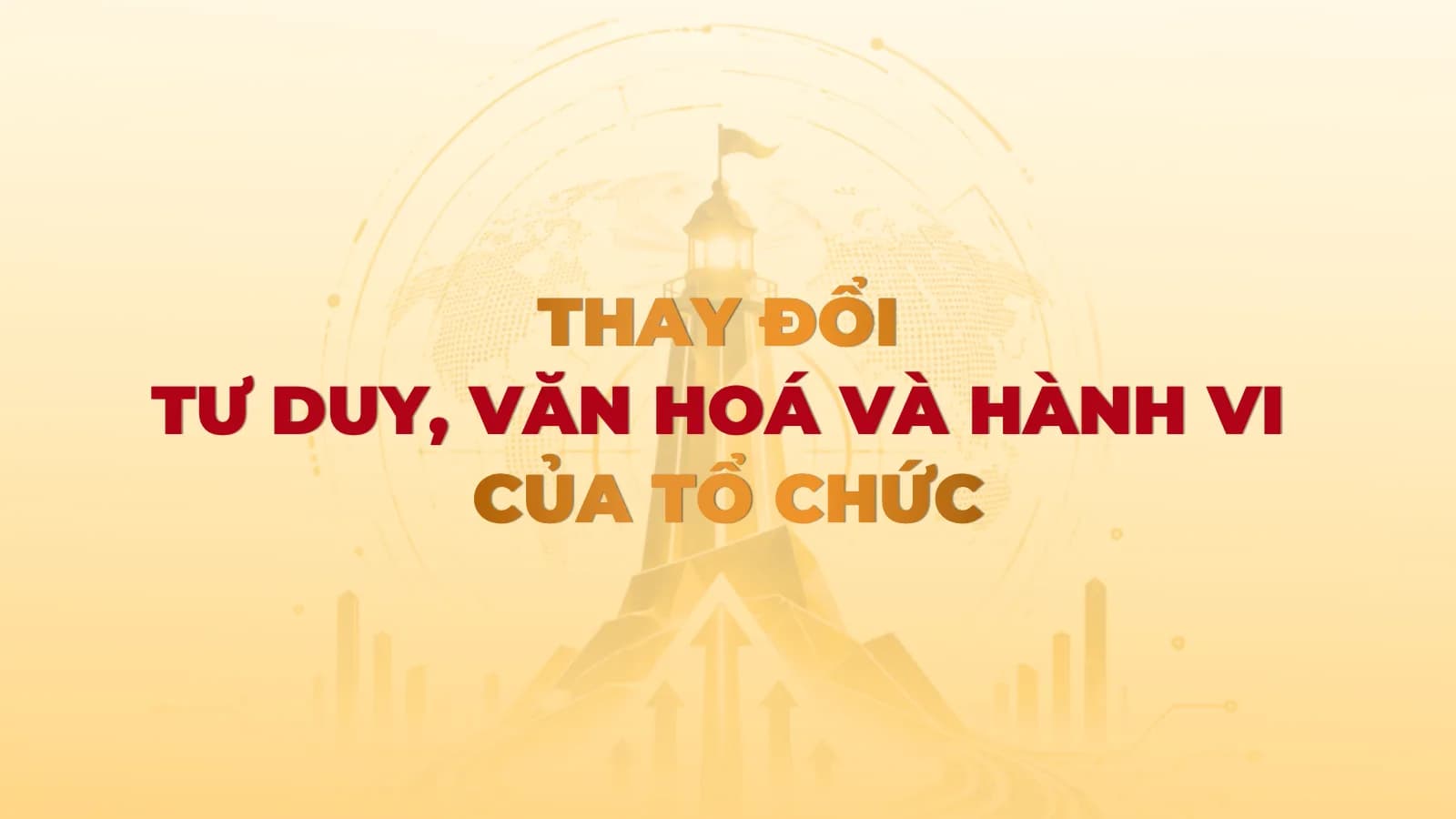 Thay đổi tư duy, văn hoá và hành vi của tổ chức