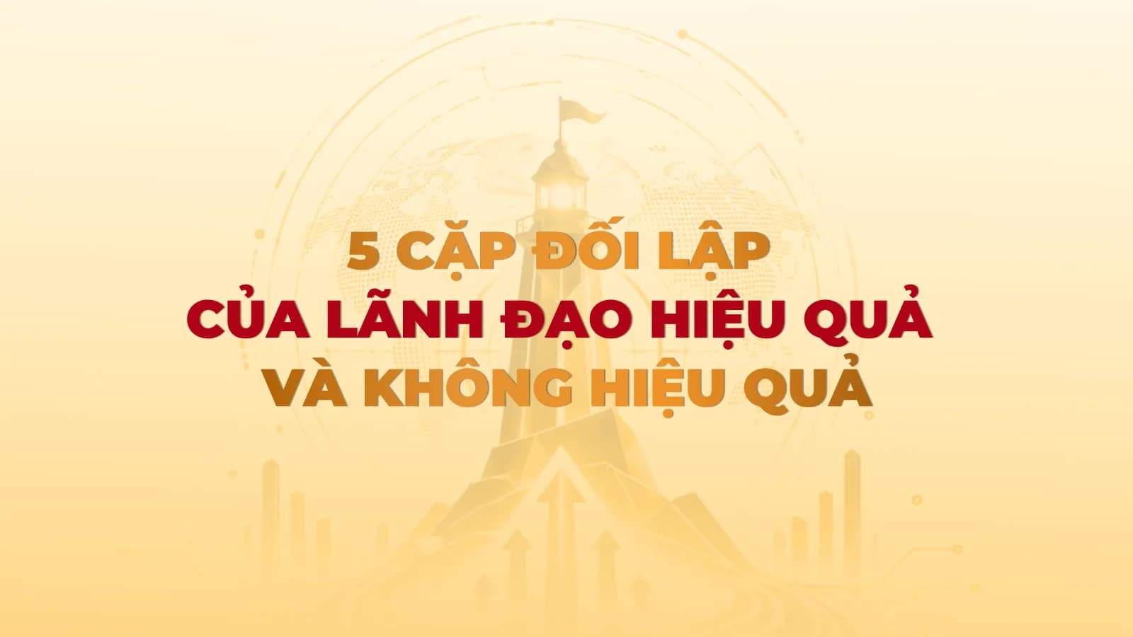 5 cặp đối lập của lãnh đạo hiệu quả và không hiệu quả