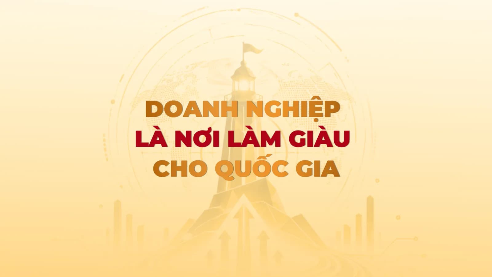 Doanh nghiệp là nơi làm giàu cho quốc gia