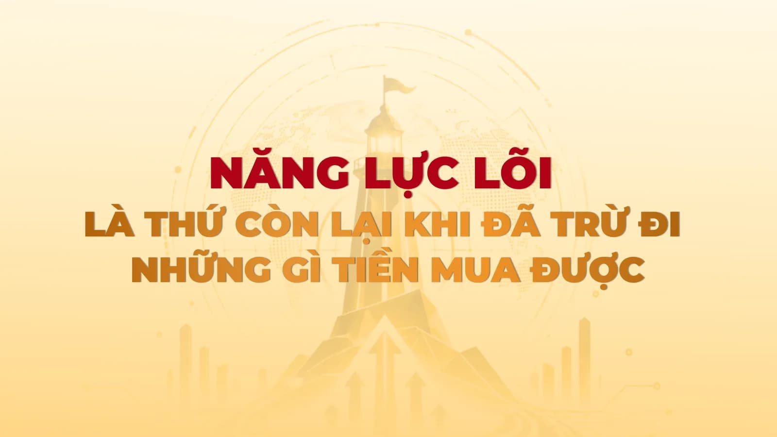 Năng lực lõi là thứ còn lại khi đã trừ đi những gì tiền mua được