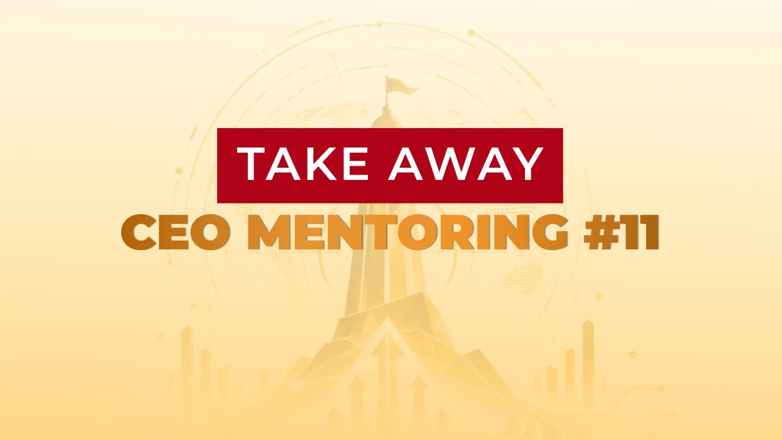 Takeaway lớp CEO Mentoring 11