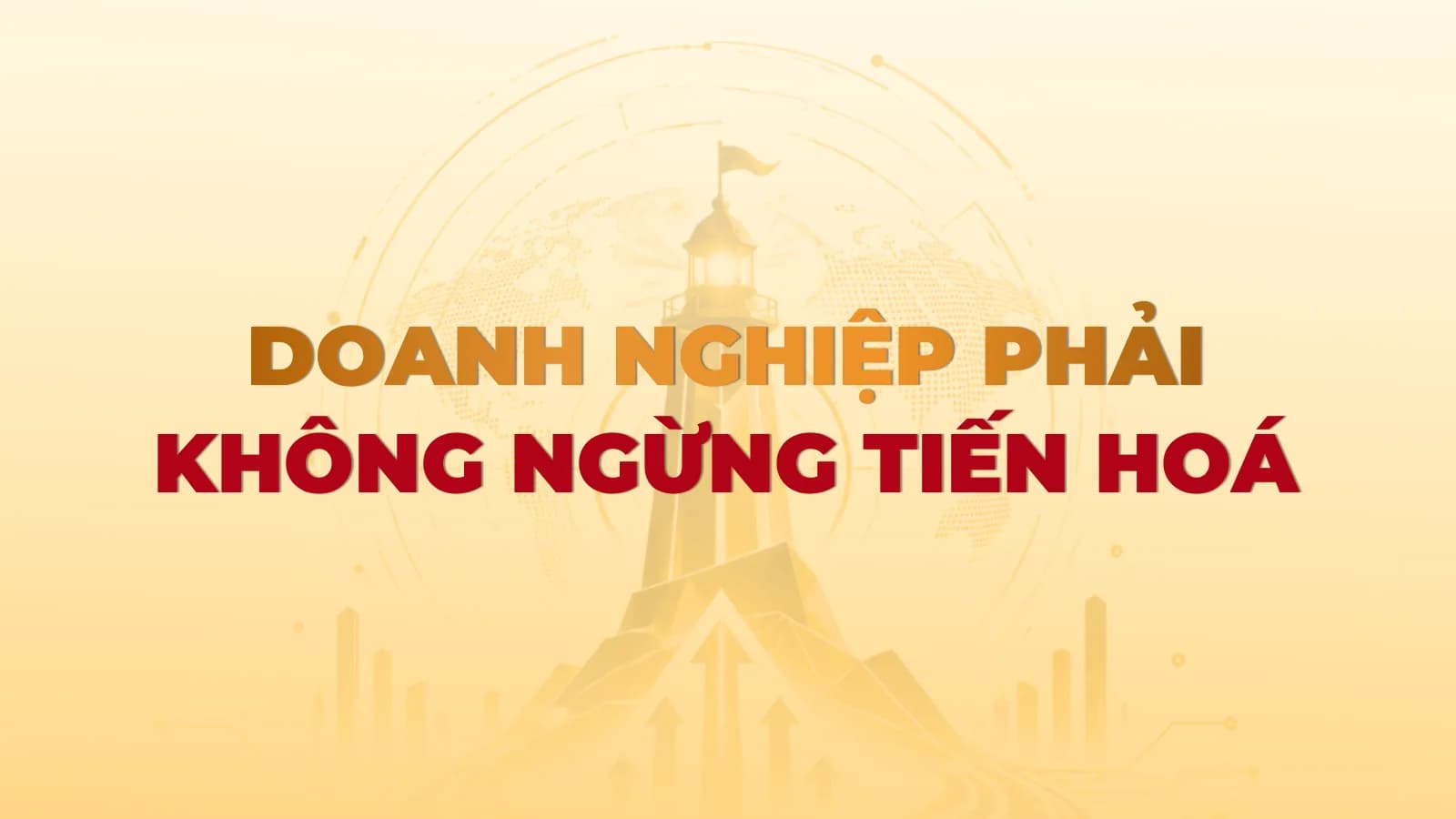 Doanh nghiệp phải không ngừng tiến hoá