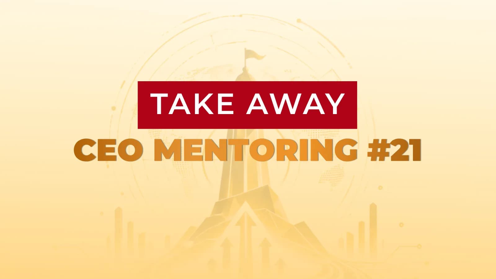 Takeaway lớp CEO Mentoring 21